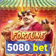 5080 bet